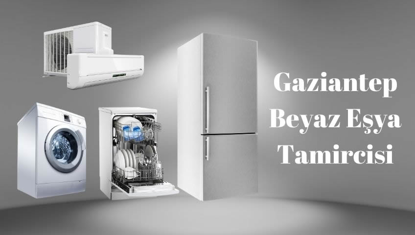 gaziantep beyaz eşya tamir