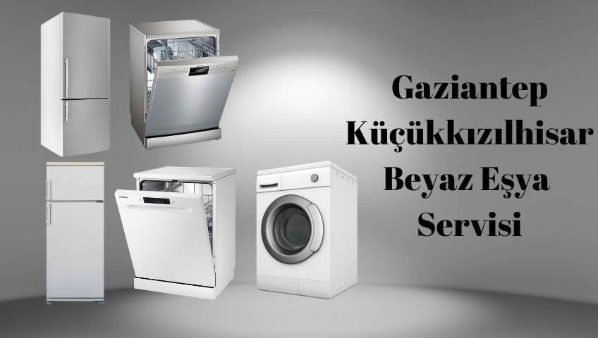 Küçükkızılhisar beyaz eşya servisi